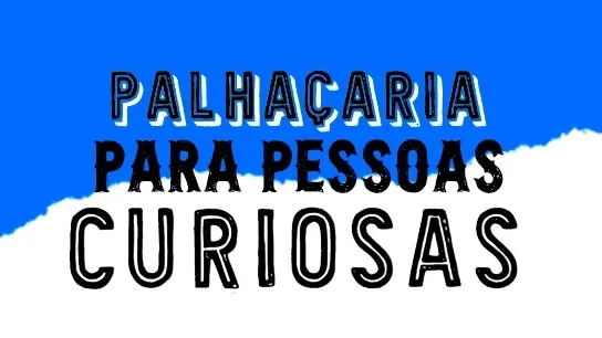Palhaçarias para Pessoas Curiosas - turma 35